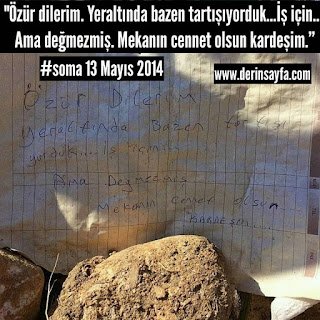 “Özür dilerim. Yeraltında bazen tartışıyorduk…İş için… Ama değmezmiş. Mekanın cennet olsun kardeşim.”