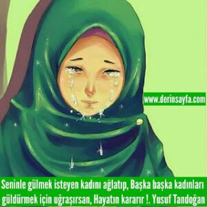 Seninle gülmek isteyen kadını ağlatıp, Başka başka kadınları güldürmek için uğraşırsan.. Yusuf Tandoğan