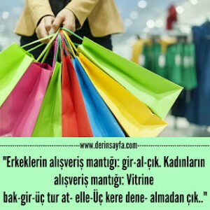“Erkeklerin alışveriş mantığı: Gir-al-çık. Kadınların alışveriş mantığı: Vitrine bak, gir