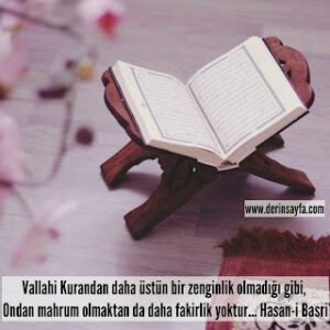 Vallahi Kurandan daha üstün bir zenginlik olmadığı gibi, Ondan mahrum olmaktan.. Hasan
