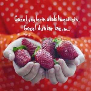 Güzel şeylerin olabilmesi için
güzel dua’lar lazım .