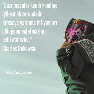 Bazı insanlar kendi kendine iyileşmek zorundadır.. Kimseye yardıma ihtiyaçları olduğunu anlatmazlar