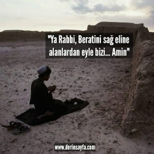 “Ya Rabbi, Beratini sağ eline alanlardan eyle bizi… Amin”