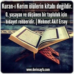 Kuran-ı Kerim ölülerin kitabı değildir. O, yaşayan ve düşünen bir topluluk için hidayet rehberidir.