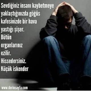 Sevdiğiniz insanı kaybetmeye yaklaştığınızda göğüs kafesinizde bir hava yastığı şişer.. Küçük iskender