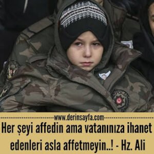 Her şeyi affedin ama vatanınıza ihanet edenleri asla affetmeyin..! – Hz