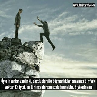 Öyle insanlar vardır ki, dostlukları ile düşmanlıkları arasında bir fark yoktur