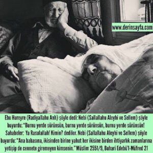 Resülullah (s.a.v): Burnu sürtülsün, yine burnu  sürtülsün, yine burnu sürtülsün.. Müslim, Birr, 9