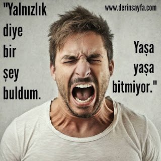 “Yalnızlık diye bir şey buldum. Yaşa yaşa bitmiyor…”