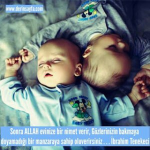 Sonra Allah evinize bir nimet verir, gözlerinizin bakmaya doyamadığı bir manzaraya.. İbrahim Tenekeci