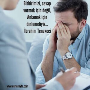 Birbirimizi, cevap vermek için değil, anlamak için dinlemeliyiz…