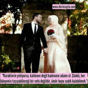 “Karakterin yetiyorsa, kalıbının değil kadınının adamı ol. Çünkü, her bünyenin taşıyabileceği bir vefa değildir..”