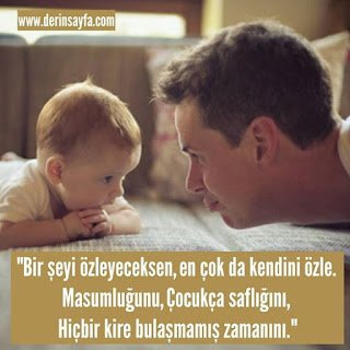 “Bir şeyi özleyeceksen, en çok da kendini özle. Masumluğunu, Çocukça saflığını, Hiçbir kire bulaşmamış zamanını.”