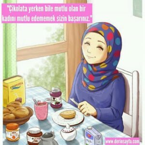 “Çikolata yerken bile mutlu olan bir kadını mutlu edememek sizin başarınız.”