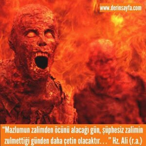 Mazlumun zalimden öcünü alacağı gün, şüphesiz zalimin zulmettiği günden daha çetin olacaktır.. Hz. Ali