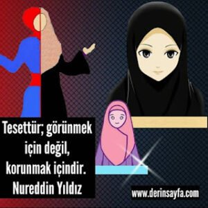 Tesettür; görünmek için değil, korunmak içindir. Nureddin Yıldız