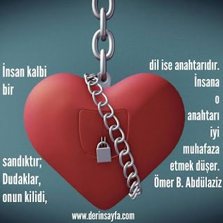 İnsan kalbi bir sandıktır; Dudaklar, onun kilidi, dil ise anahtarıdır. İnsana o anahtarı.. Ömer B. Abdülaziz