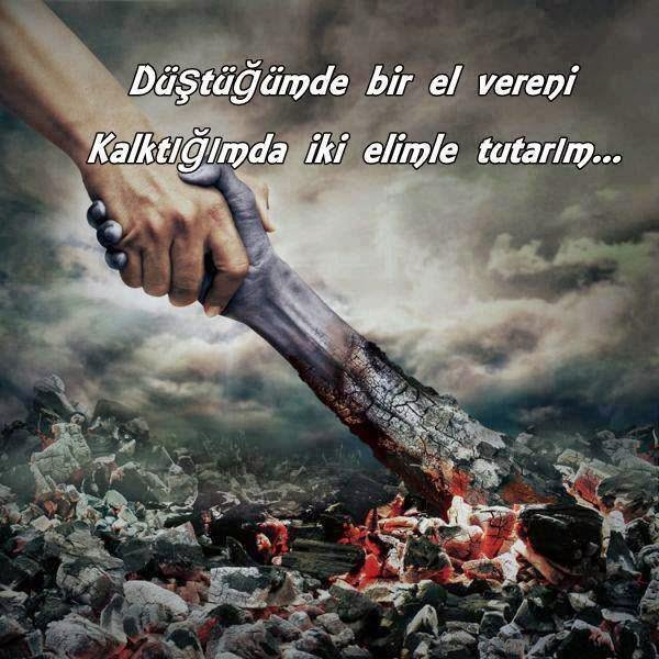 " Düştüğümde bir el vereni kalktığımda iki elimle tutarım…"