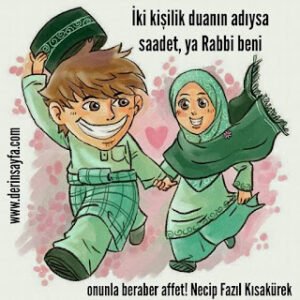 İki kişilik duanın adıysa saadet, ya Rabbi beni onunla beraber affet! Necip Fazıl Kısakürek