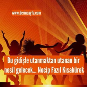 Bu gidişle utanmaktan utanan bir nesil gelecek… Necip Fazıl Kısakürek