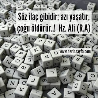 Söz ilaç gibidir; azı yaşatır,çoğu öldürür..!  Hz. Ali (R.A)