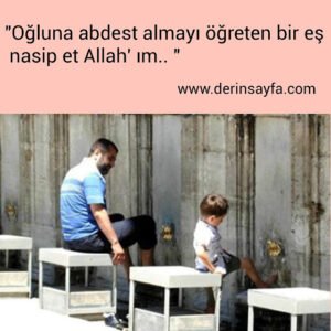 "Oğluna abdest almayı öğreten bir eş nasip et Allah' ım.. "