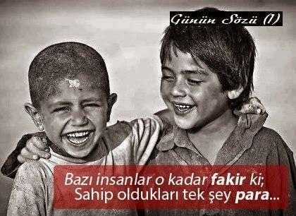 Bazı insanlar o kadar fakir ki; sahip
oldukları tek şey para…