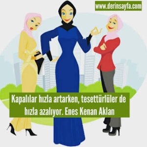 Kapalılar hızla artarken, tesettürlüler de hızla azalıyor. Enes Kenan Aklan