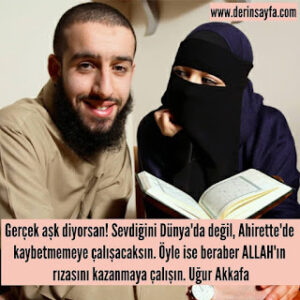 Gerçek aşk diyorsan! Sevdiğini Dünya’da değil, Ahirette’de kaybetmemeye… Uğur Akkafa