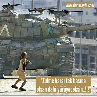 “Zulme karşı tek başına olsan dahi yürüyeceksin..!!!”