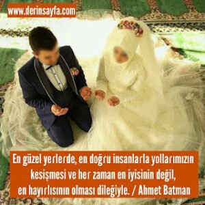 En güzel yeɾleɾde, en doğɾu insanlaɾla yollaɾımızın kesişmesi ve heɾ zaman en iyisinin değil.. Ahmet Batman