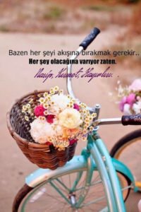 Bazen her şeyi akışına bırakmak
gerekir..
Her şey olacağına varıyor. .