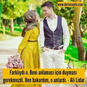 Farklıydı o. Beni anlaması için duyması gerekmezdi. Ben bakardım, o anlardı