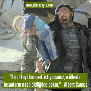 Bir ülkeyi tanımak istiyorsanız, o ülkede insanların nasıl öldüğüne bakın. Albert Camus
