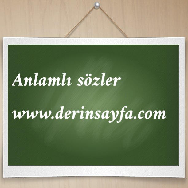 Düşündüren anlamlı sözler