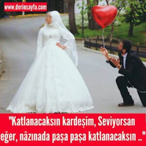 “Katlanacaksın kardeşim, Seviyorsan eğer, nazınada paşa paşa katlanacaksın..”