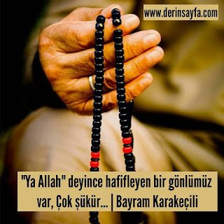 “Ya Allah” deyince hafifleyen bir gönlümüz var, Çok şükür…