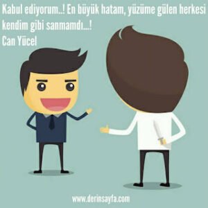 Kabul ediyorum..! En büyük hatam, yüzüme gülen herkesi kendim gibi sanmamdı…! – Can Yücel