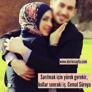 Sarılmak için yürek gerekir, kollar sonraki iş. Cemal Süreya