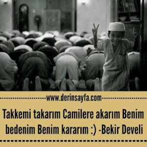 Takkemi takarım Camilere akarım Benim bedenim Benim kararım..:) Bekir Develi