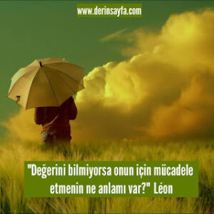 “Değerini bilmiyorsa onun için mücadele etmenin ne anlamı var?” Léon