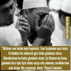 “Allahım seni bulan neyi kaybeder. Seni kaybeden neyi bulur. Ya Rabbim bu mübarek gün tövbe günümüz olsun. Günahlardan kurtuluş günümüz olsun.”