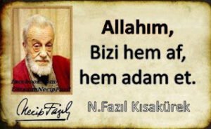 Allahım, Bizi hem af, hem adam et – Necip Fazıl Kısakürek sözleri