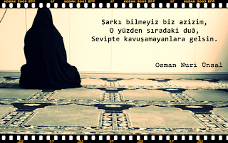 Şarkı bilmeyiz biz azizim, O yüzden sıradaki duâ, Sevipte kavuşamayanlara gelsin. .