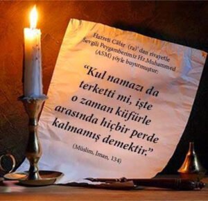 ‎”Kul namazı da terkettimi , işte o zaman küfürle arasında hiçbir perde kalmamış demektir.” (Hadis