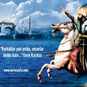 “Korkaklar yarı yolda, cesurlar akılda kalır…” Emre Karataş