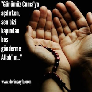 “Günümüz Cuma’ya açılırken, sen bizi kapından boş gönderme Allah’ım..”