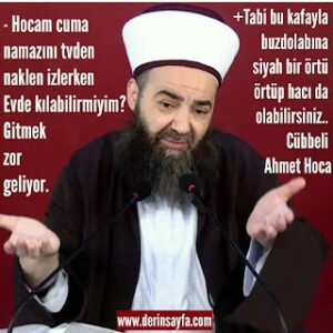 Tabi bu kafayla buzdolabına siyah bir örtü örtüp hacı da olabilirsiniz.. Cübbeli Ahmet Hoca