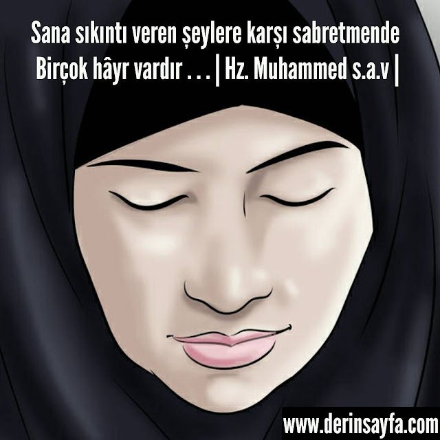 Sana sıkıntı veren şeylere karşı sabretmende birçok hayır vardır. . |     Hz. Muhammed s.a.v |