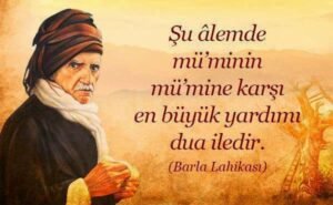 Şu Alemde müminin mümine karşı
en büyük yardımı dua iledir. Said Nursi (k.s)